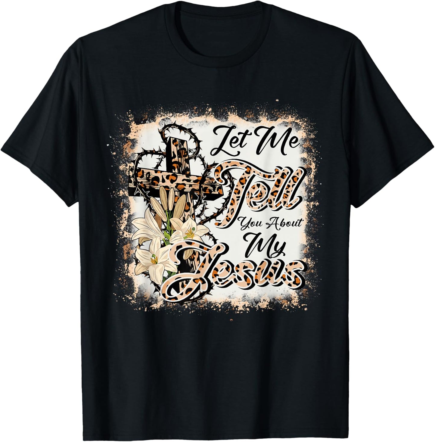 Let Me Tell You About My Jesus Leopard-Bleached Bible Cross T-Shirt - T-Shirt | Black