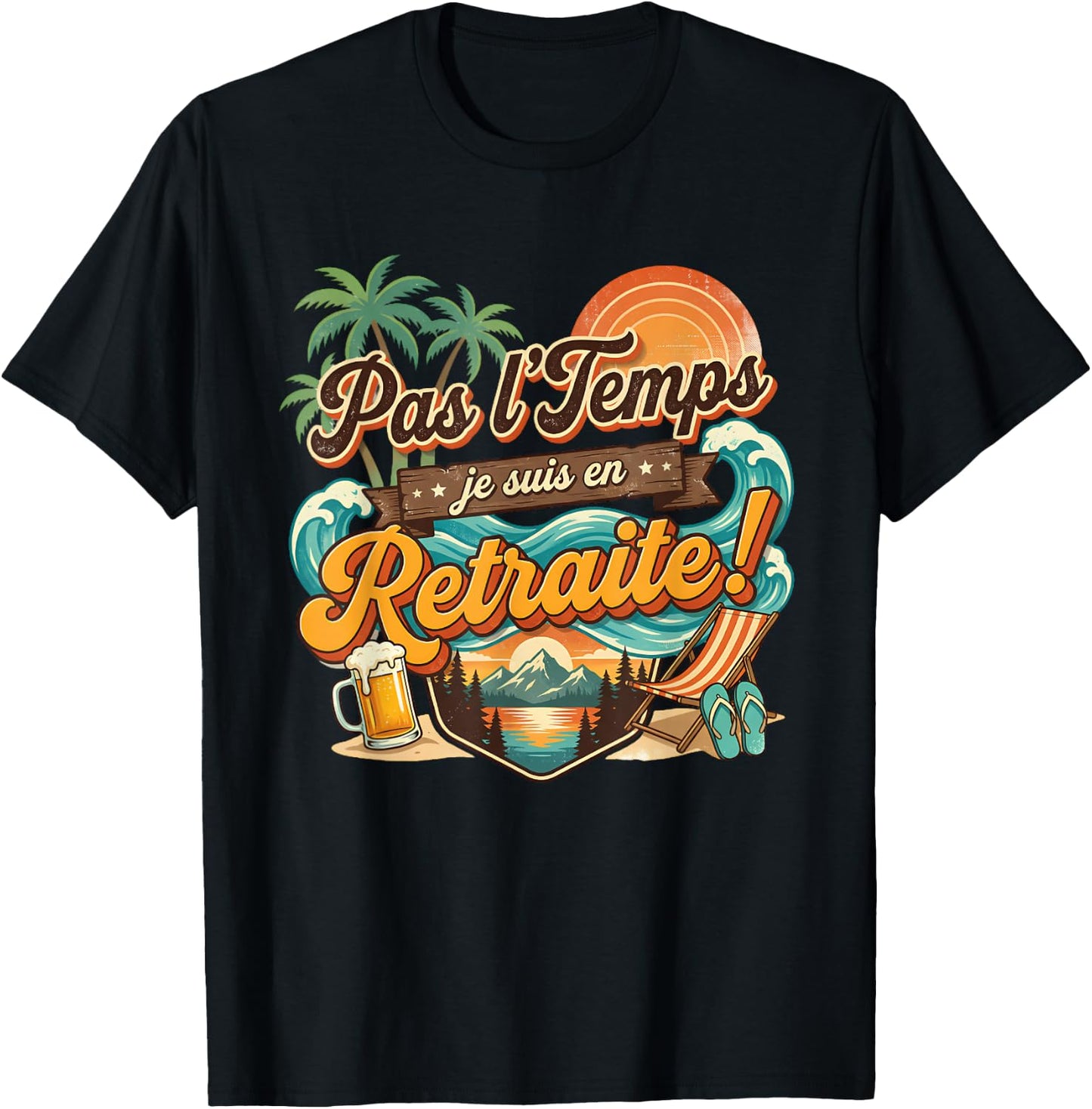 Pas Le Temps Retraite Amusant Plage Coucher De Soleil Aventure T-Shirt - T-Shirt | Black
