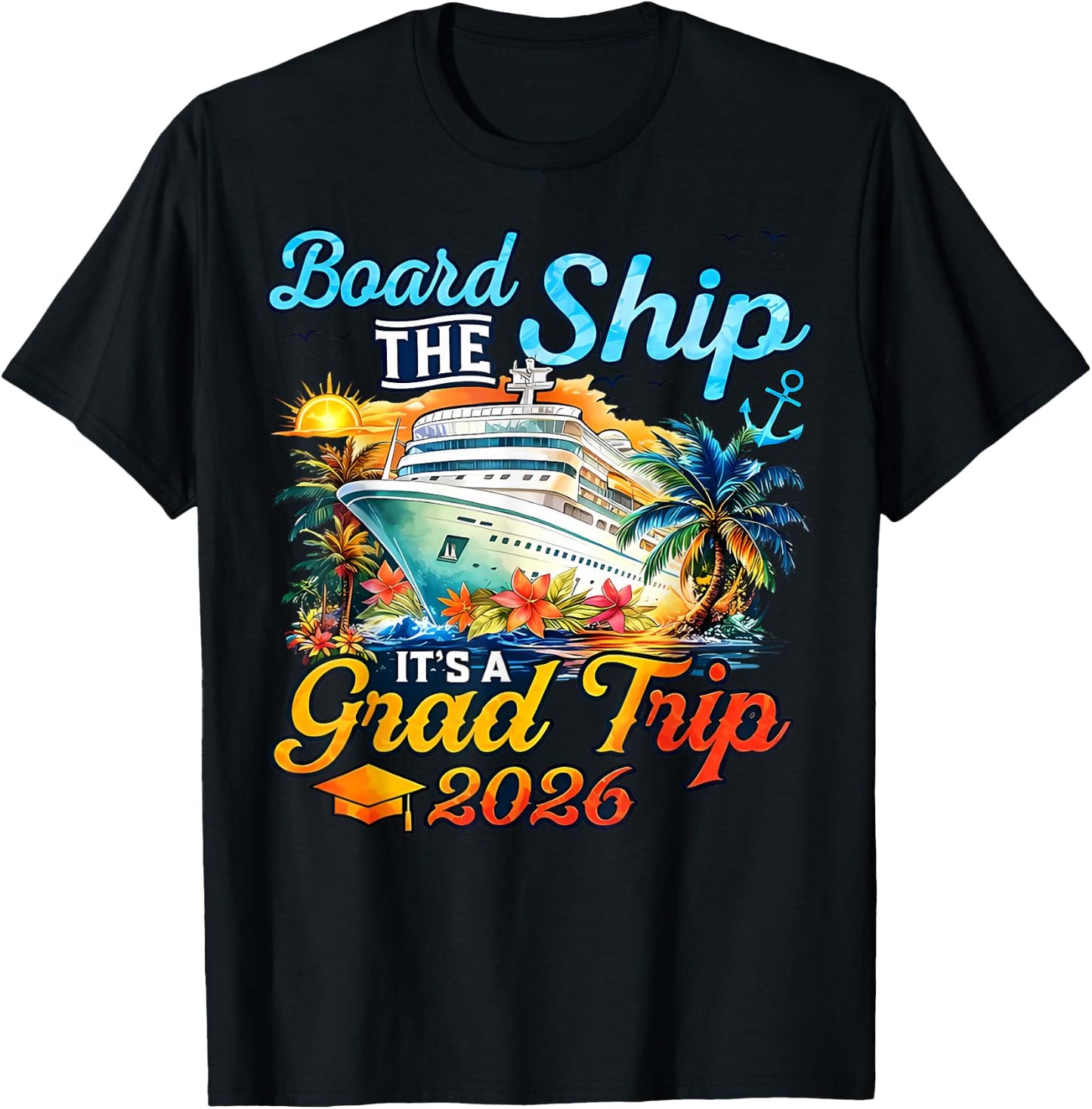 Board The Ship It's Graduation Trip 2026 Senior Cruise Party T-Shirt - T-Shirt | Black