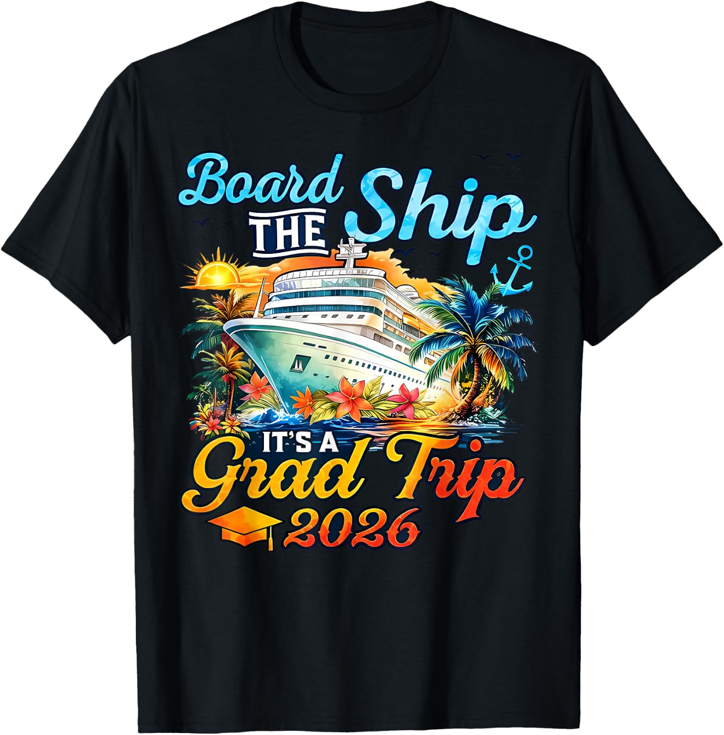 Board The Ship It's Graduation Trip 2026 Senior Cruise Party T-Shirt - T-Shirt | Black