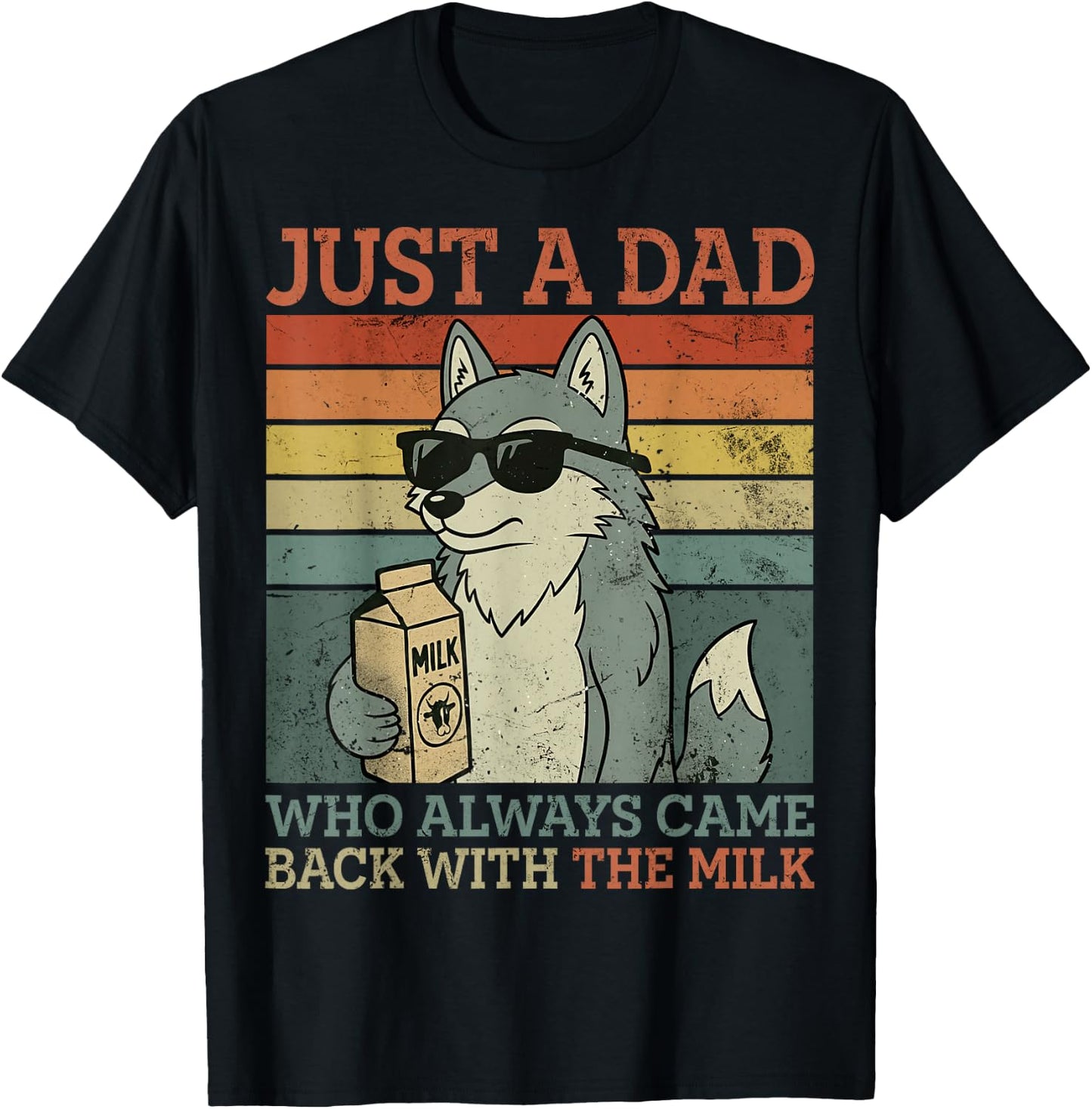Wolf Dad, Just A Dad Who Always Came Back with The Milk T-Shirt - T-Shirt | Black