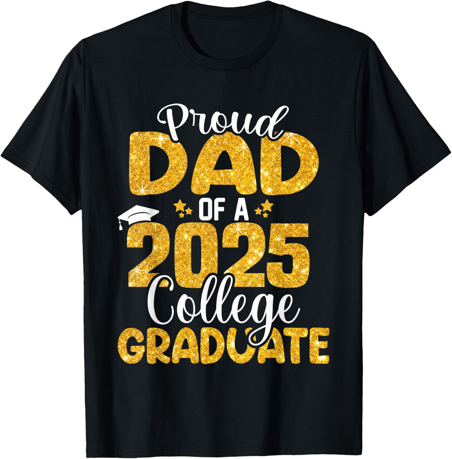 Proud Dad Of 2025 College Graduate Senior Daddy Graduation T-Shirt - T-Shirt | Black
