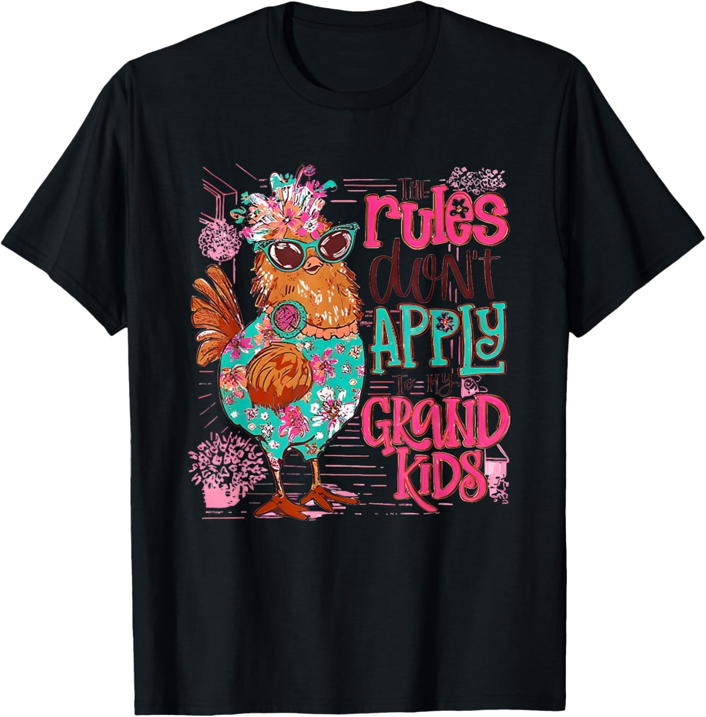 Chicken The Rules Don't Apply To My Grandkids T-Shirt - T-Shirt | Black