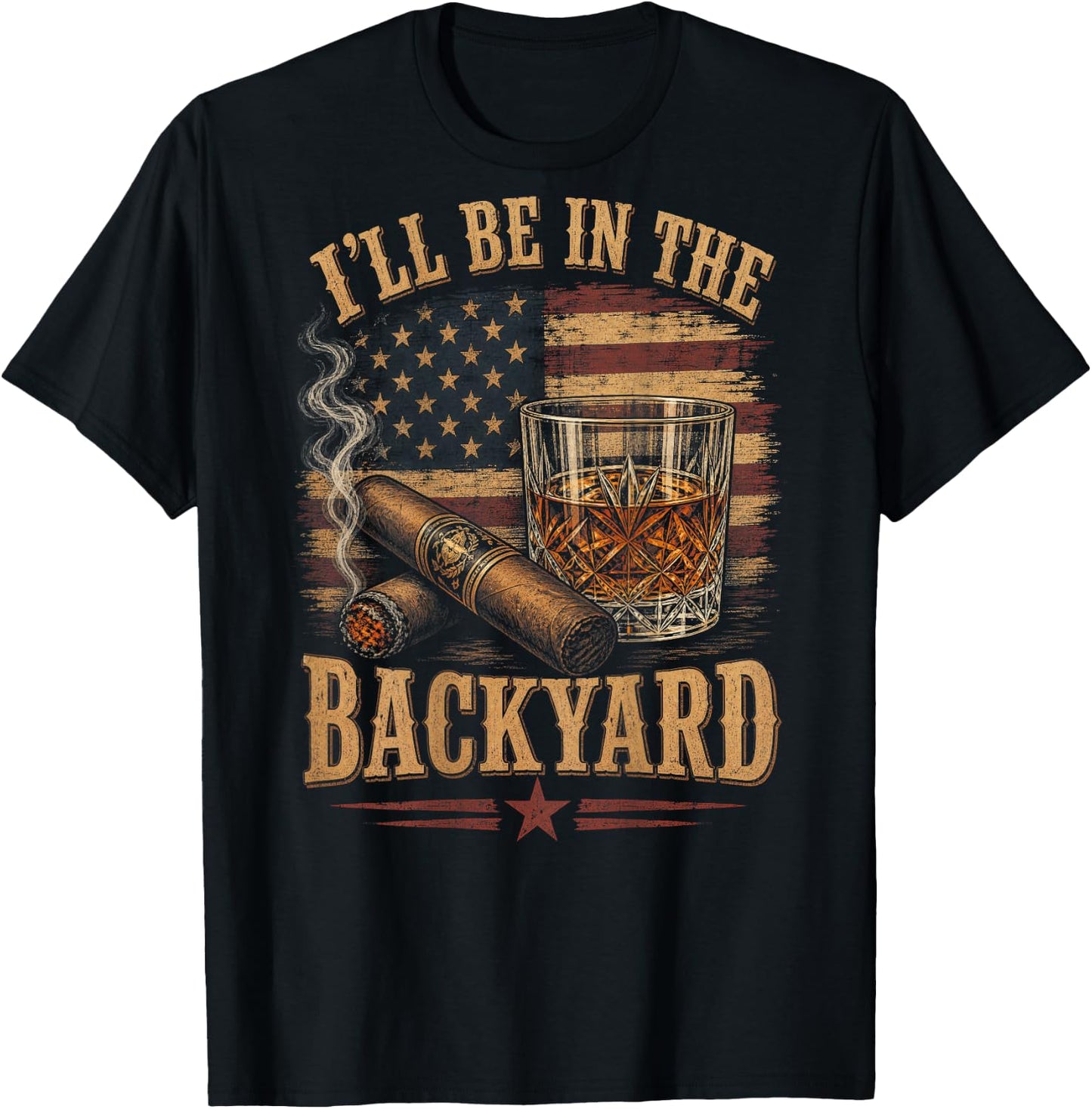 (On Back) I'll Be in The Backyard Funny Bourbon Cigar Lover T-Shirt - T-Shirt | Black