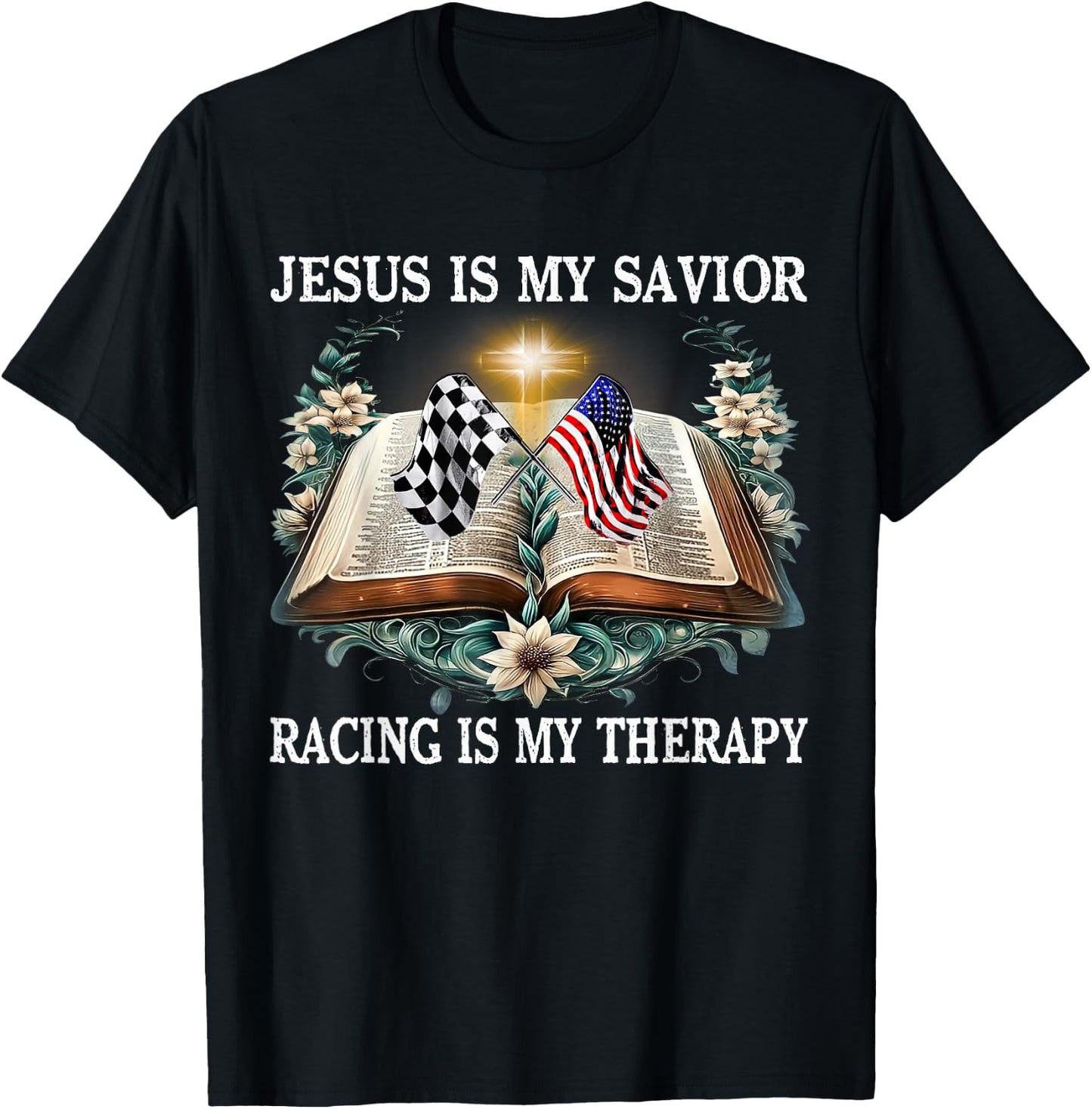 Jesus Is My Savior Racing Is My Therapy Racing Lover T-Shirt - T-Shirt | Black