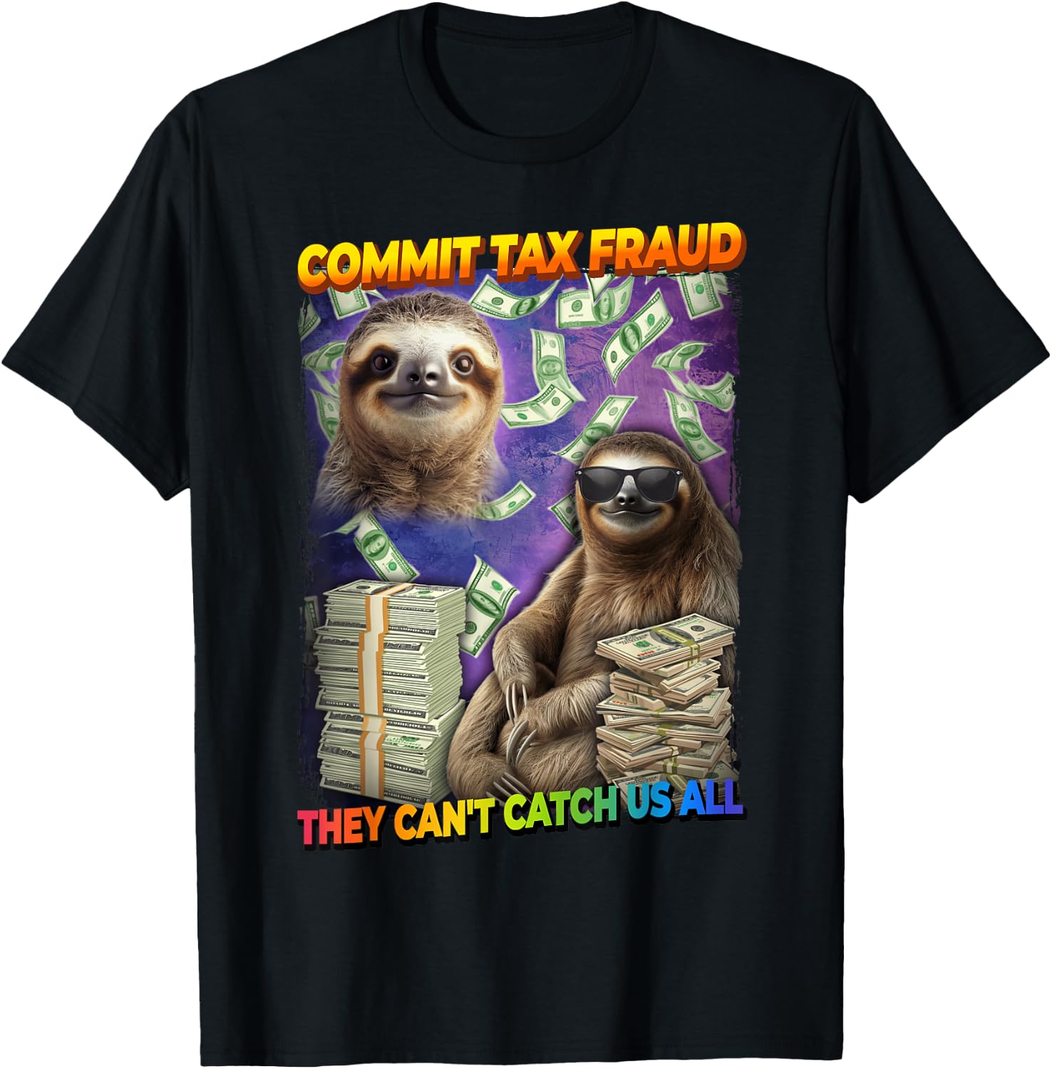 Commit Tax Fraud They Cant Catch Us All Sloth T-Shirt - T-Shirt | Black