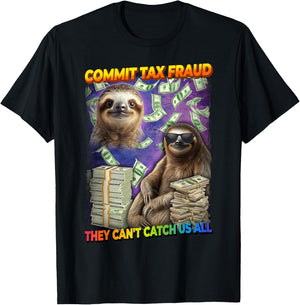 Commit Tax Fraud They Cant Catch Us All Sloth T-Shirt - T-Shirt | Black