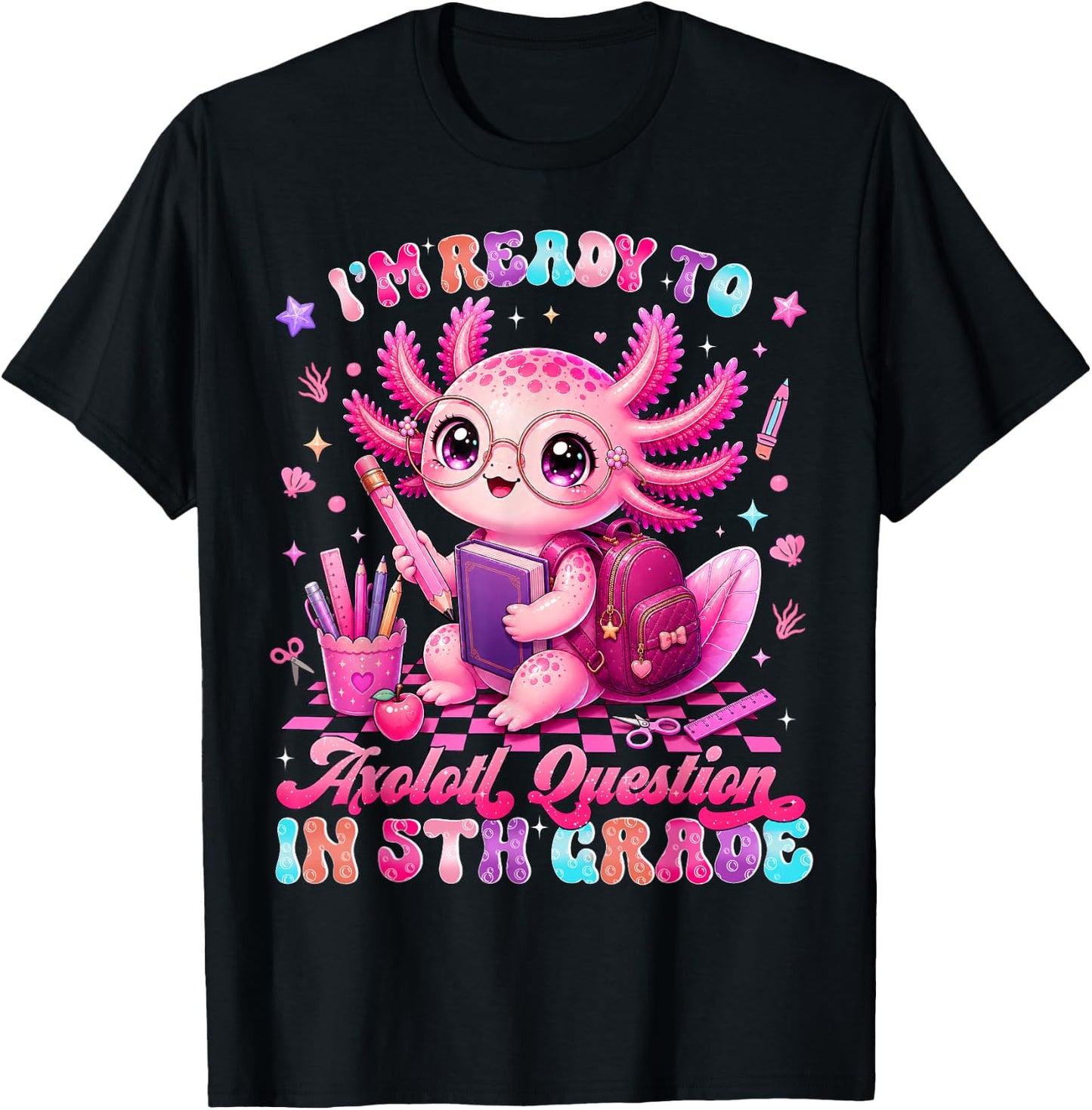 Back to School Im Ready to Axolotl Questions 5th Grade T-Shirt - T-Shirt | Black