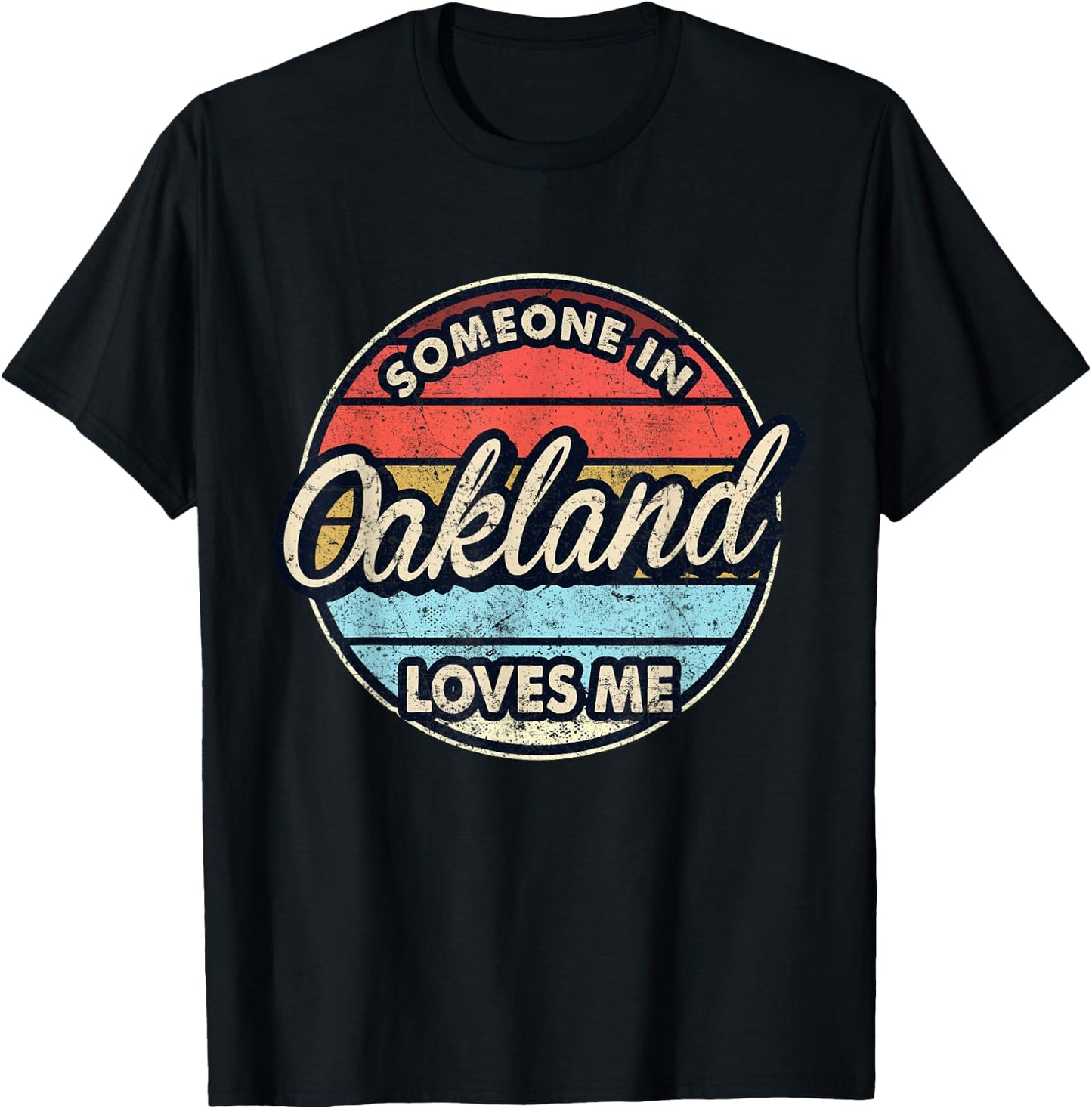Someone In Oakland Loves Me City US USA T-Shirt - T-Shirt | Black