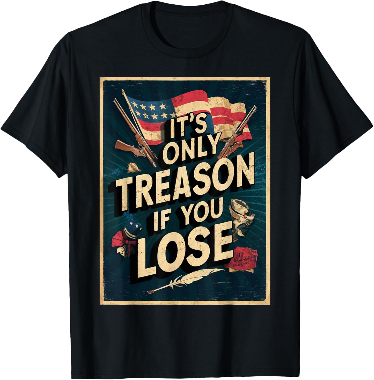 It's Only Treason If You Lose T-Shirt - T-Shirt | Black