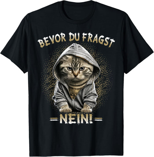 Before Du Fragst Nein! Funny Cat Sarcasm , black T-Shirt - T-Shirt | Black