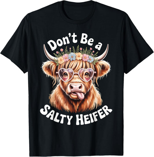Don't Be A Salty Heifer Funny Highland Cow Cow Lover T-Shirt - T-Shirt | Black