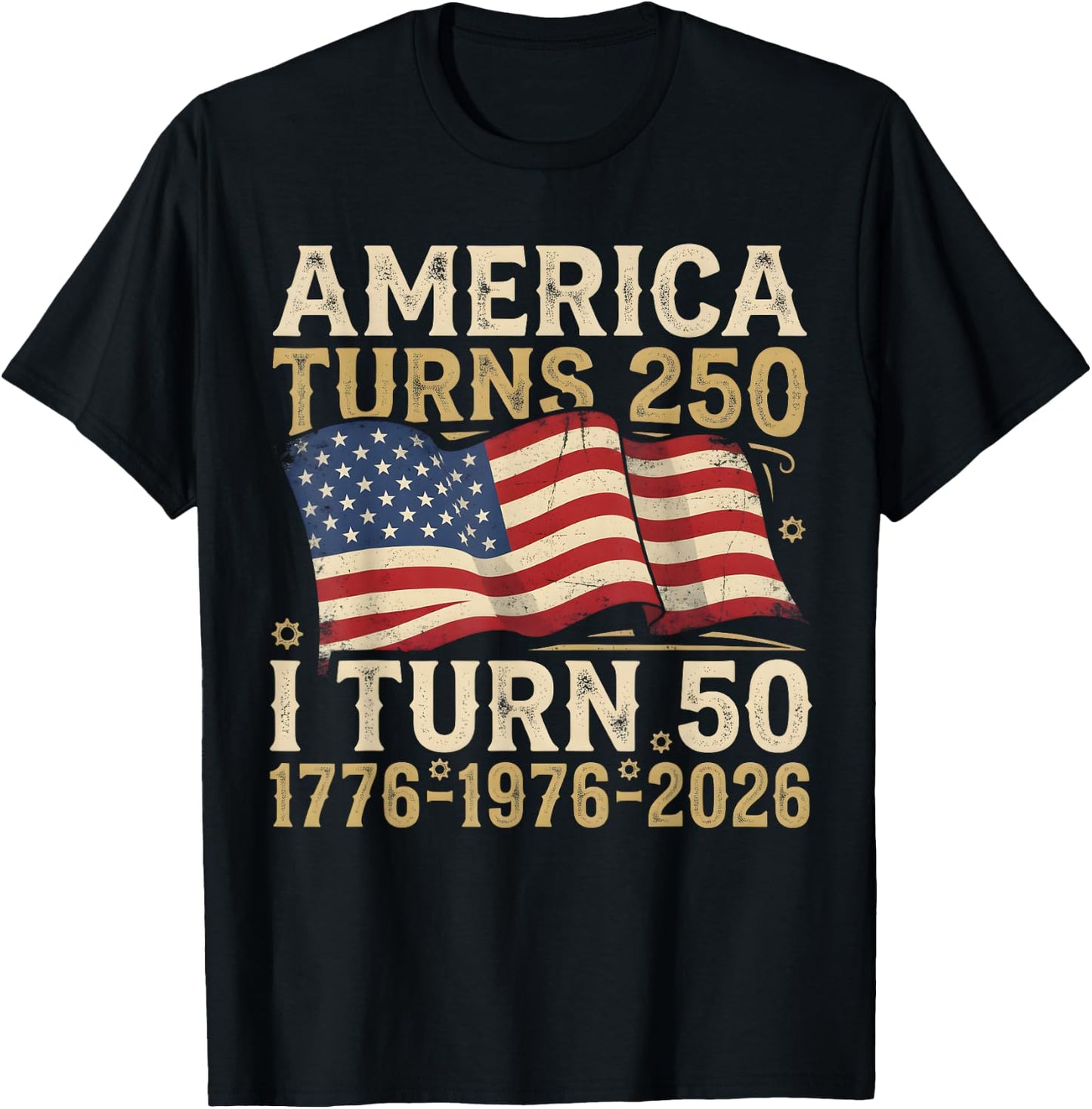 America Turns 250 I Turn 50 1976 Funny 50th Birthday T-Shirt - T-Shirt | Black