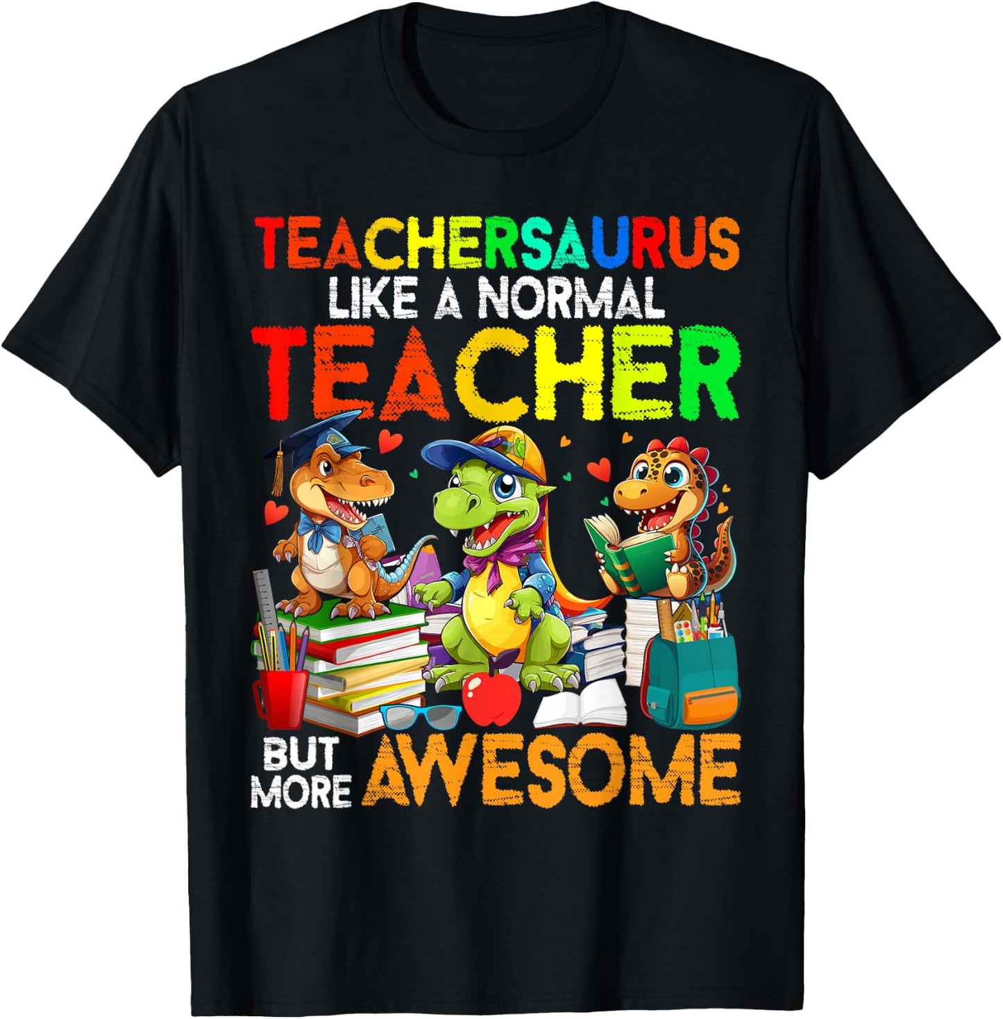 Dinosaurs Teachersaurus Like A Normal Teacher Back to School T-Shirt - T-Shirt | Black