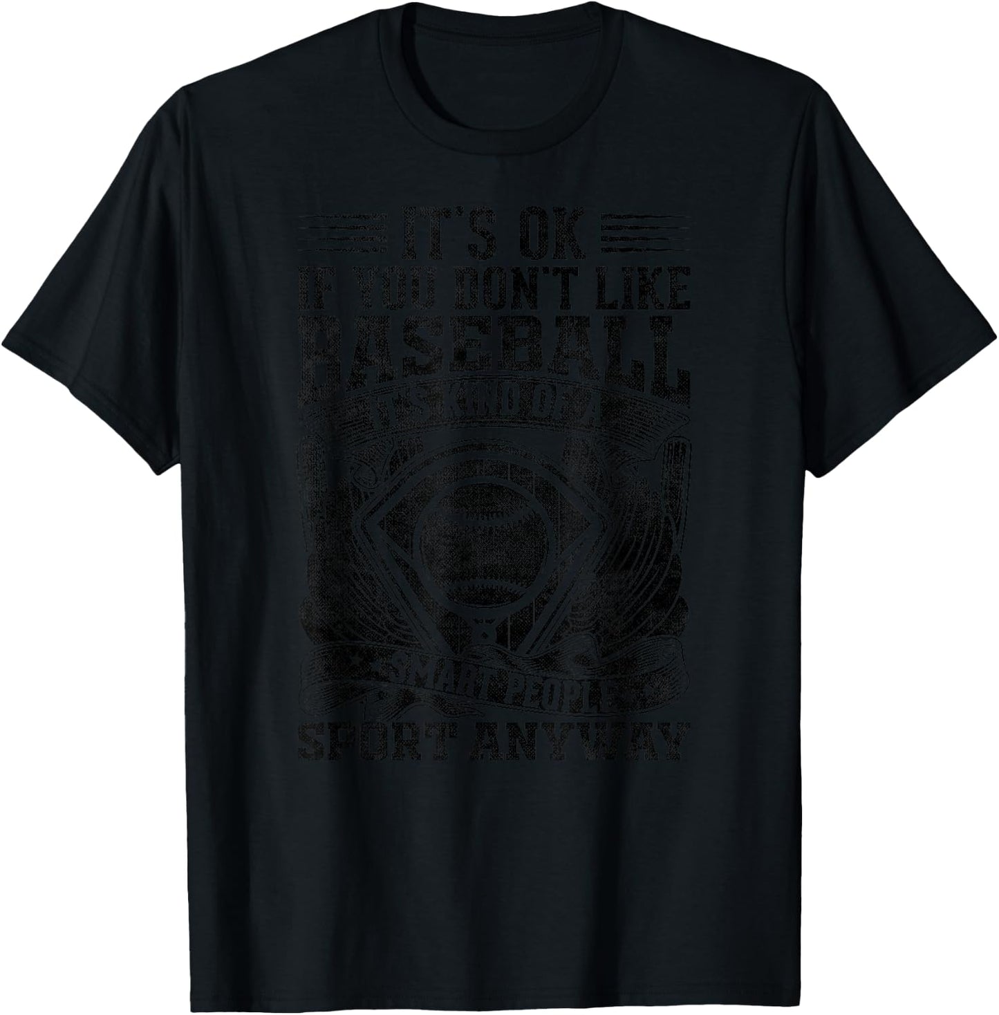 It's Ok If You Don't Like Baseball It's A Smart People Sport T-Shirt - T-Shirt | Black