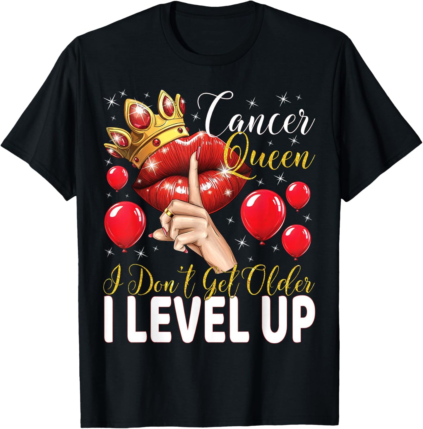 Cancer Queen I Don't Get Older I Level Up Birthday Queen T-Shirt - T-Shirt | Black