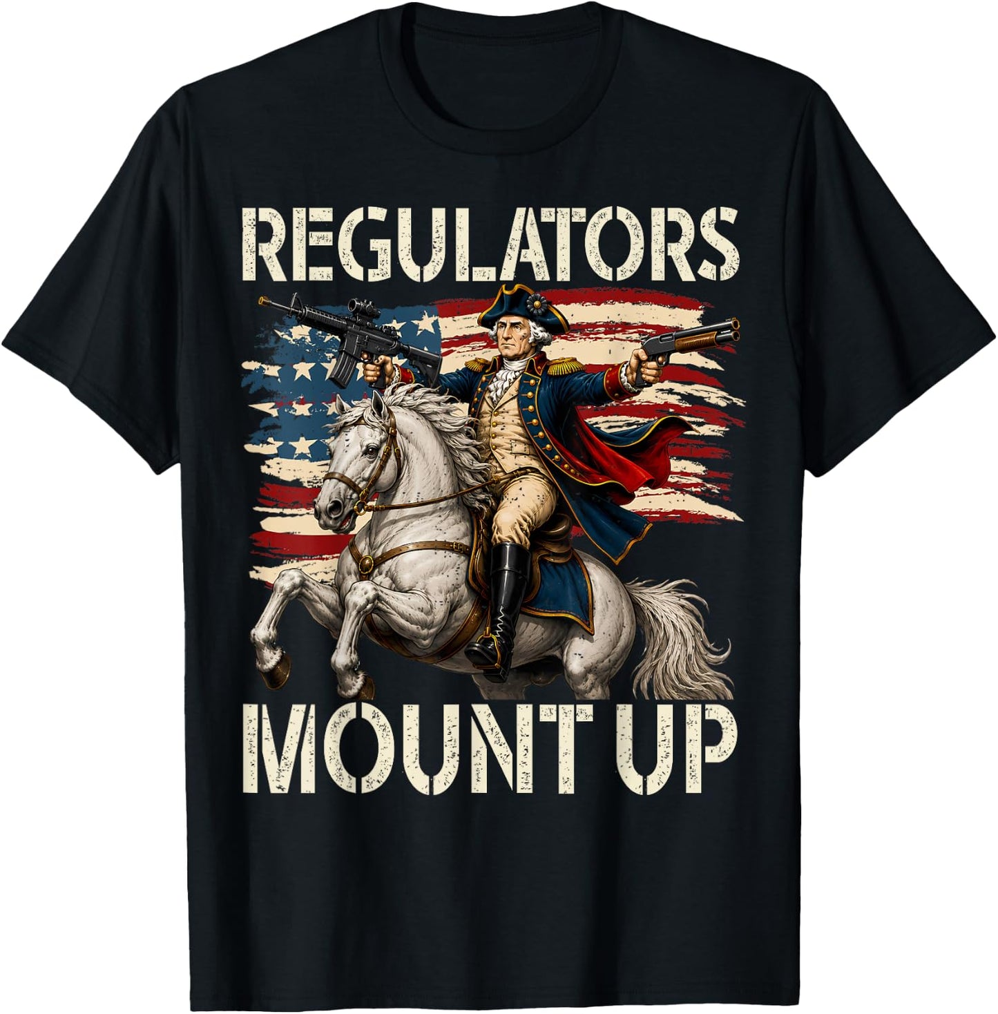 Regulators Mount Up Funny Washington 4th of July Patriotic T-Shirt - T-Shirt | Black