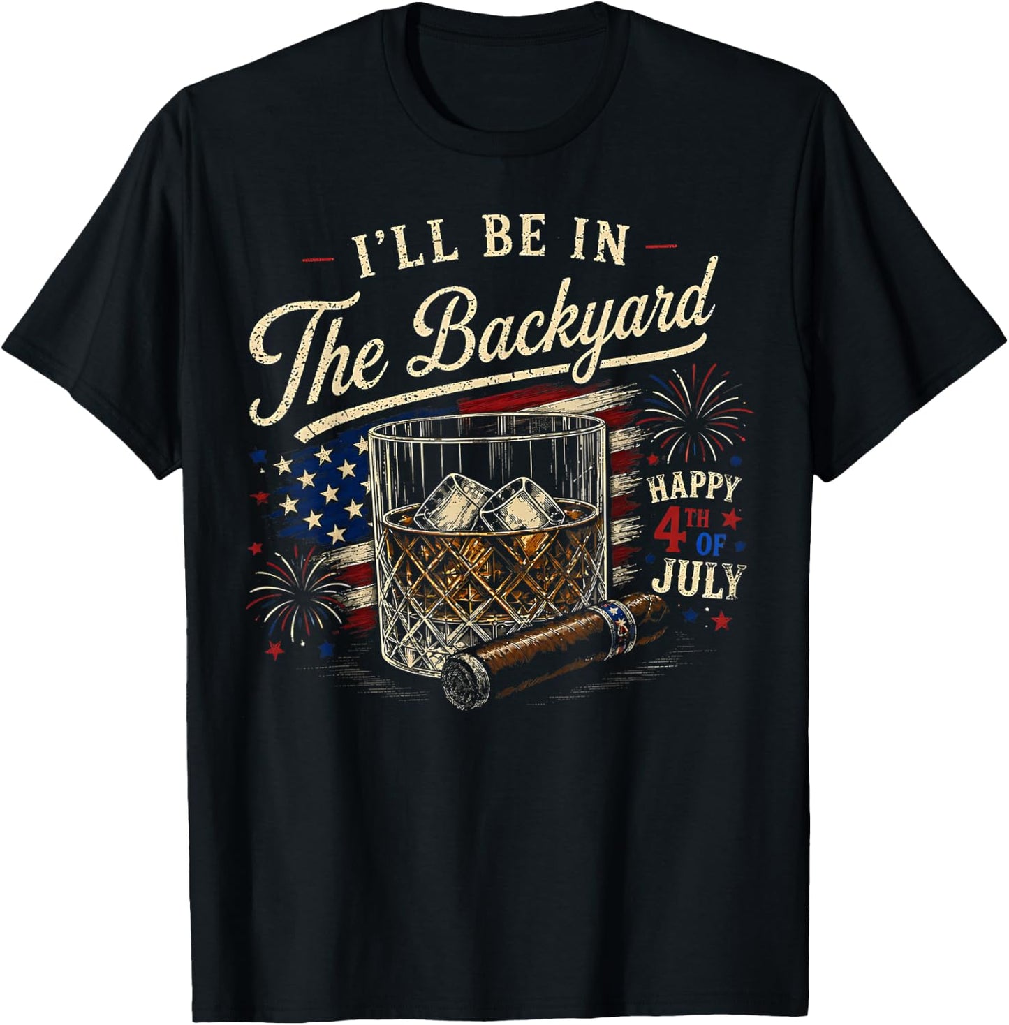 I'll Be in The Backyard Funny 4th of July T-Shirt - T-Shirt | Black