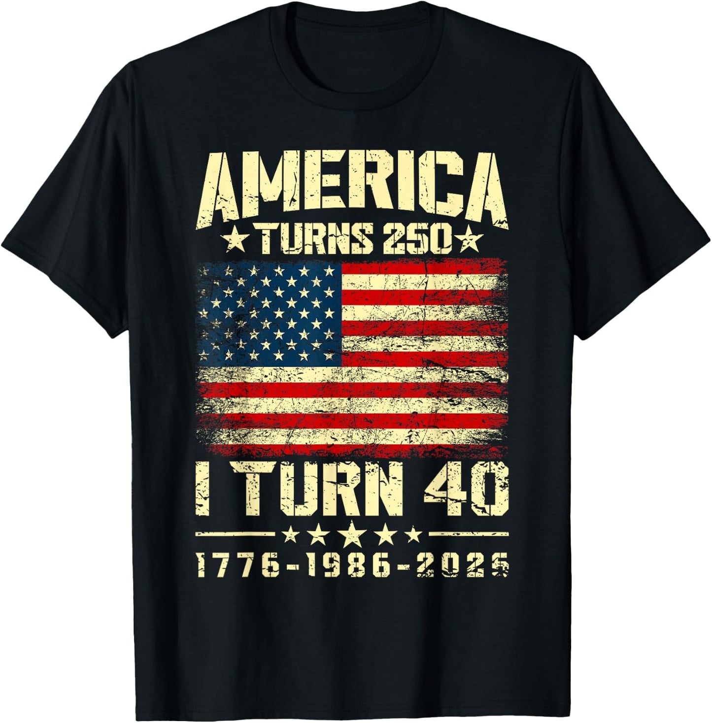 America Turns 250 I Turn 40 250th Anniversary 40th Birthday T-Shirt - T-Shirt | Black
