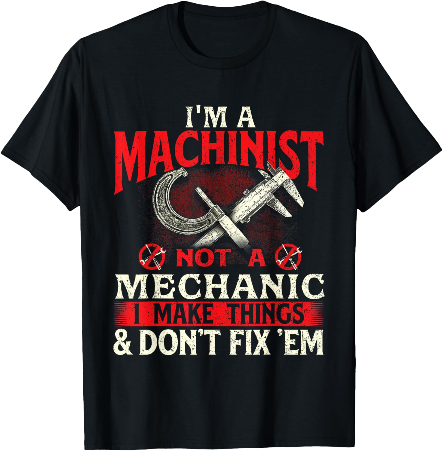 I'm A Machinist Not A Mechanic - Metal Worker CNC Operator T-Shirt - T-Shirt | Black