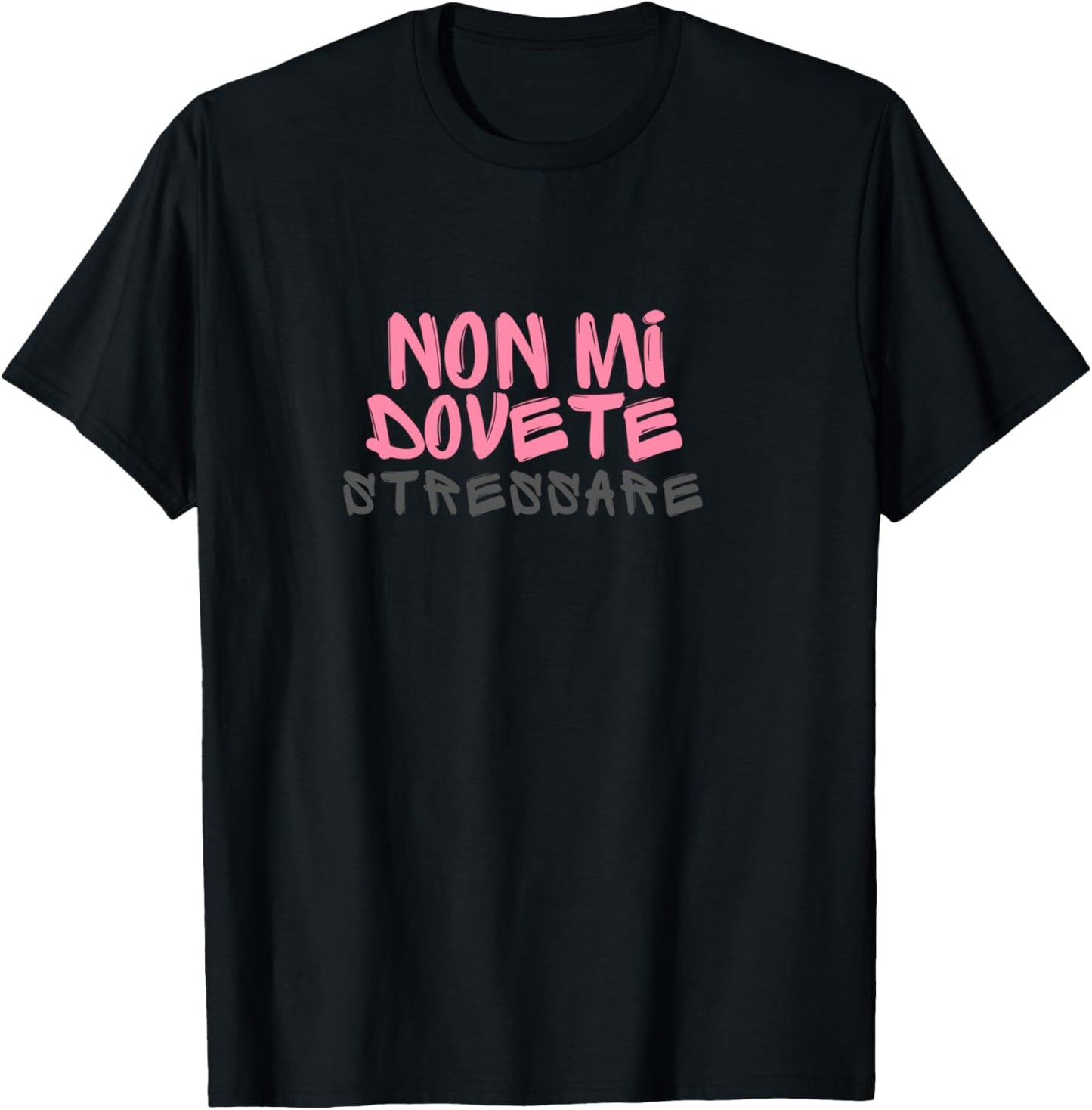 Non Mi Dovete Stressare Scritta Divertente Frasi Simpatiche Shirt, gray T-Shirt - T-Shirt | Black