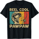 Father's Day Present Funny Fishing Reel Cool Pawpaw T-Shirt - T-Shirt | Black