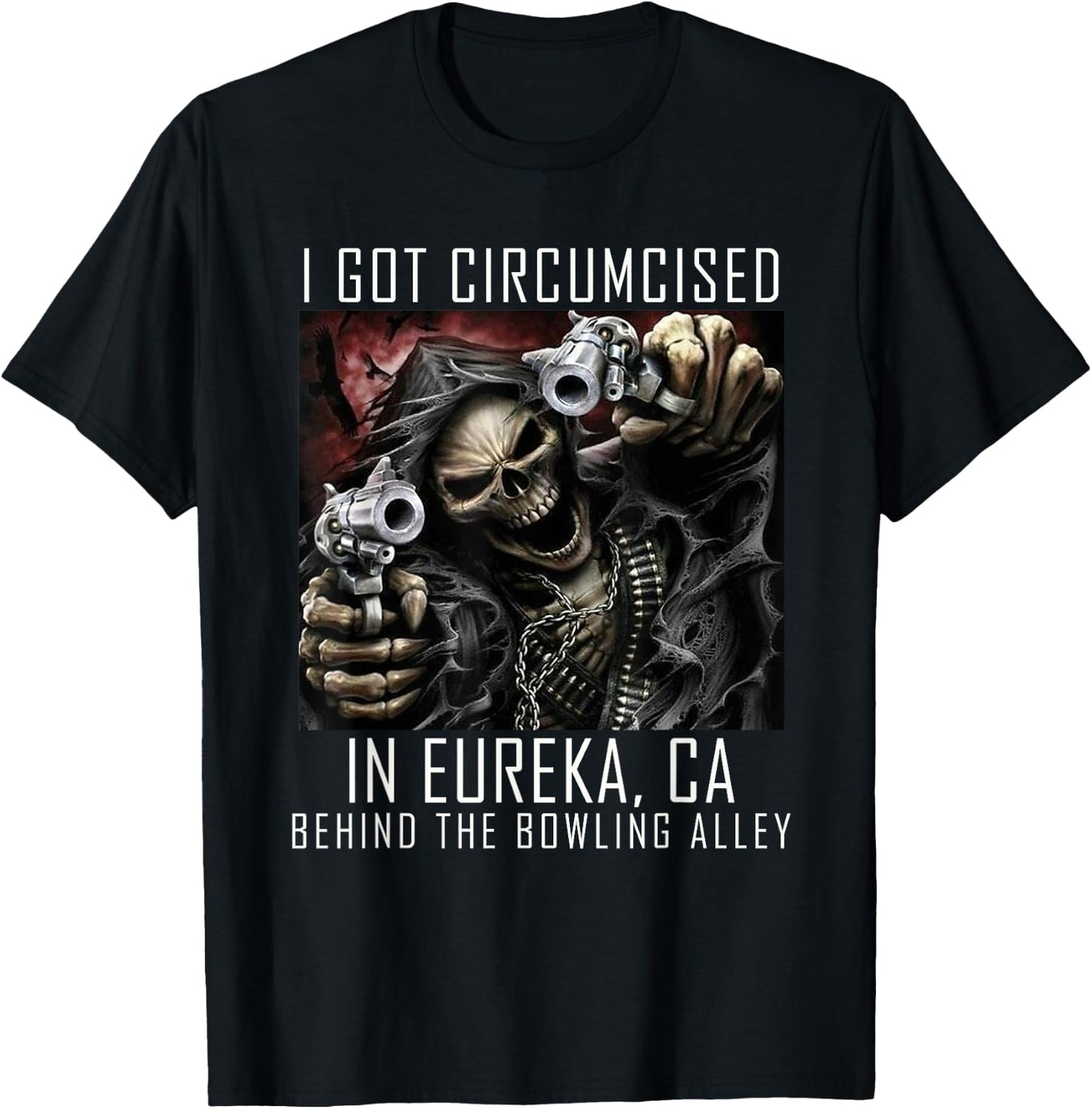 Circumcised Bowling | I Got Circumcised In Eureka CA T-Shirt - T-Shirt | Black