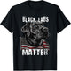 Black Labs Matter Labrador Retriever Parody Lab T-Shirt - T-Shirt | Black