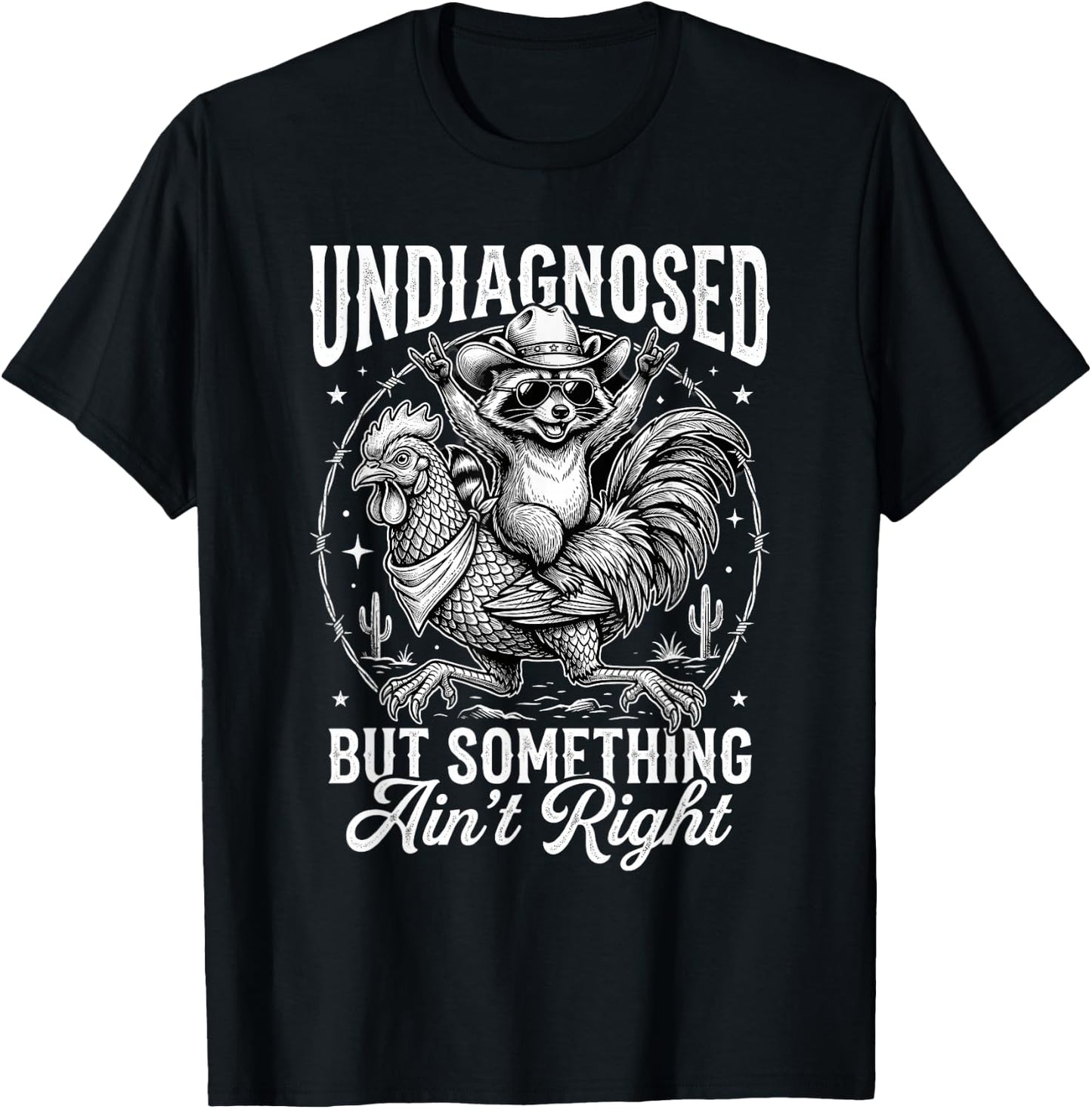 Undiagnosed But Something Ain't Right Funny Raccoon Chicken T-Shirt - T-Shirt | Black