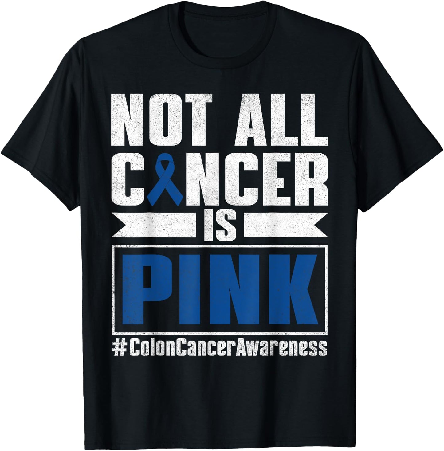 Not All Cancer Is Pink Colon Cancer Awareness Month Survivor T-Shirt - T-Shirt | Black