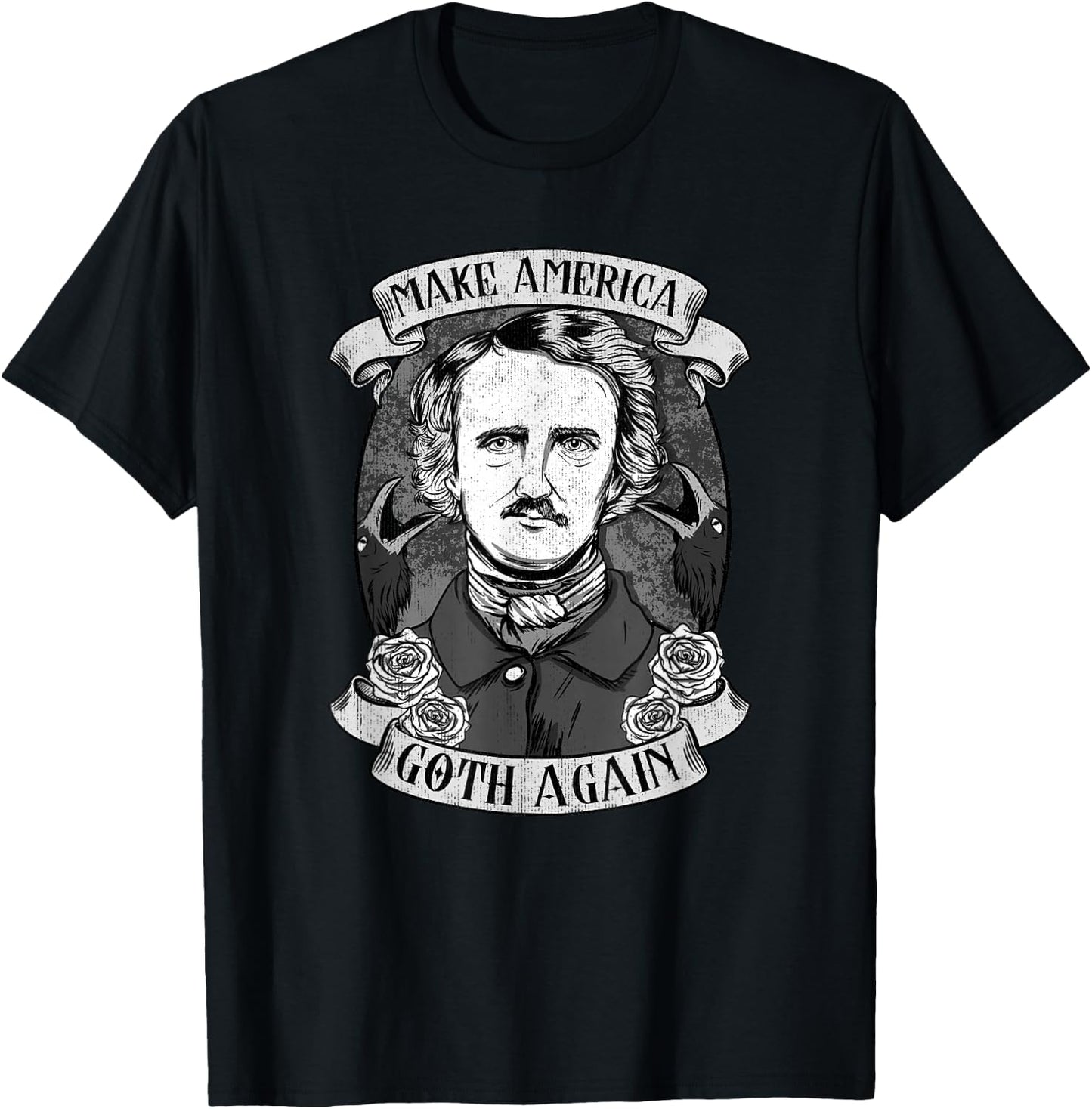 Make America Goth Again I Edgar Allan Poe I Gothic Poetry T-Shirt - T-Shirt | Black