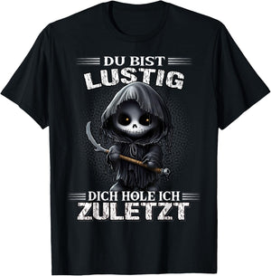 with German Text "Du bist lustig dich hol ich letzt Sarkasmus Reaper", black T-Shirt - T-Shirt | Black