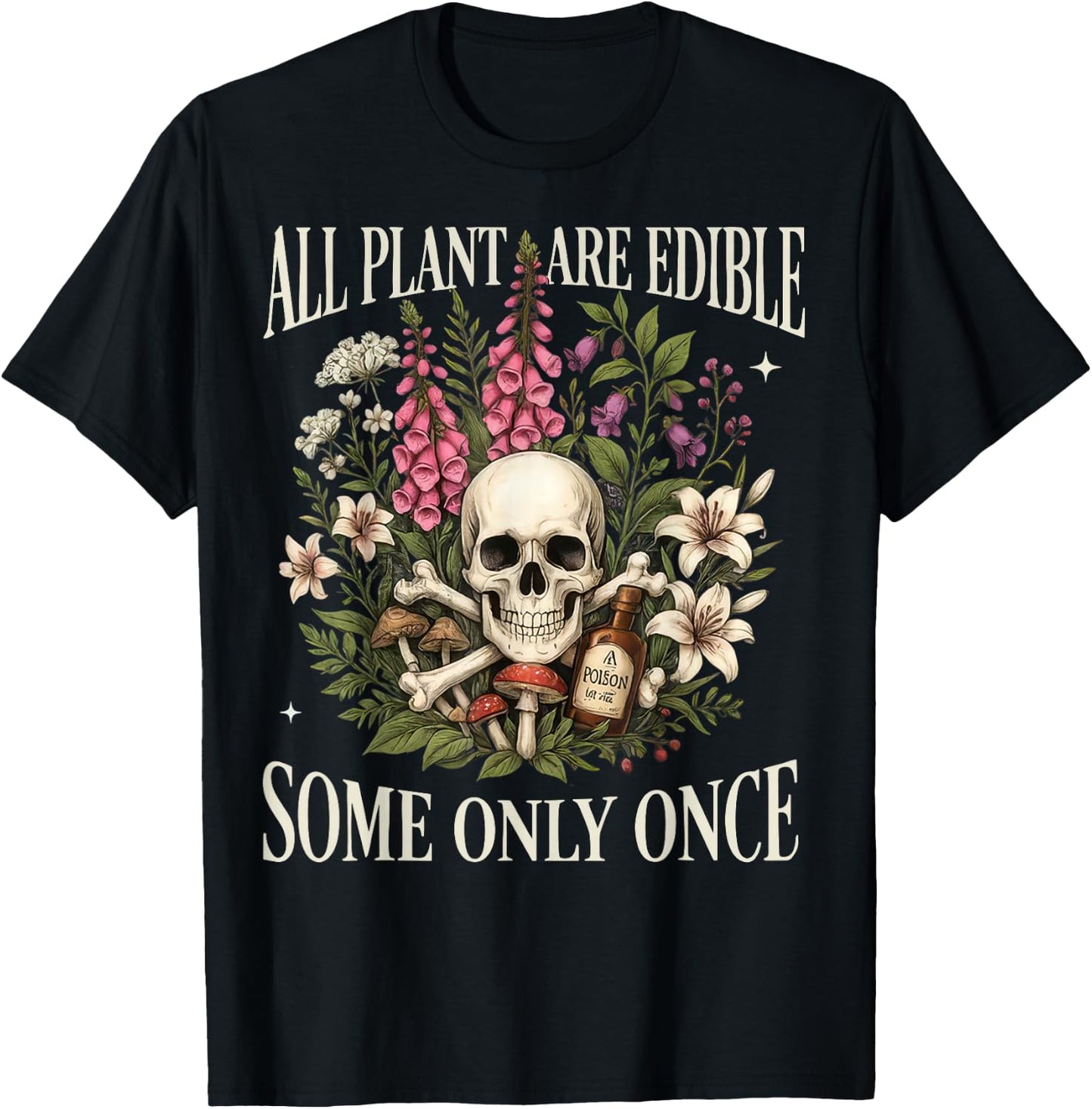 All Plants are Edible Some Only Once Funny Gardening Plant T-Shirt - T-Shirt | Black