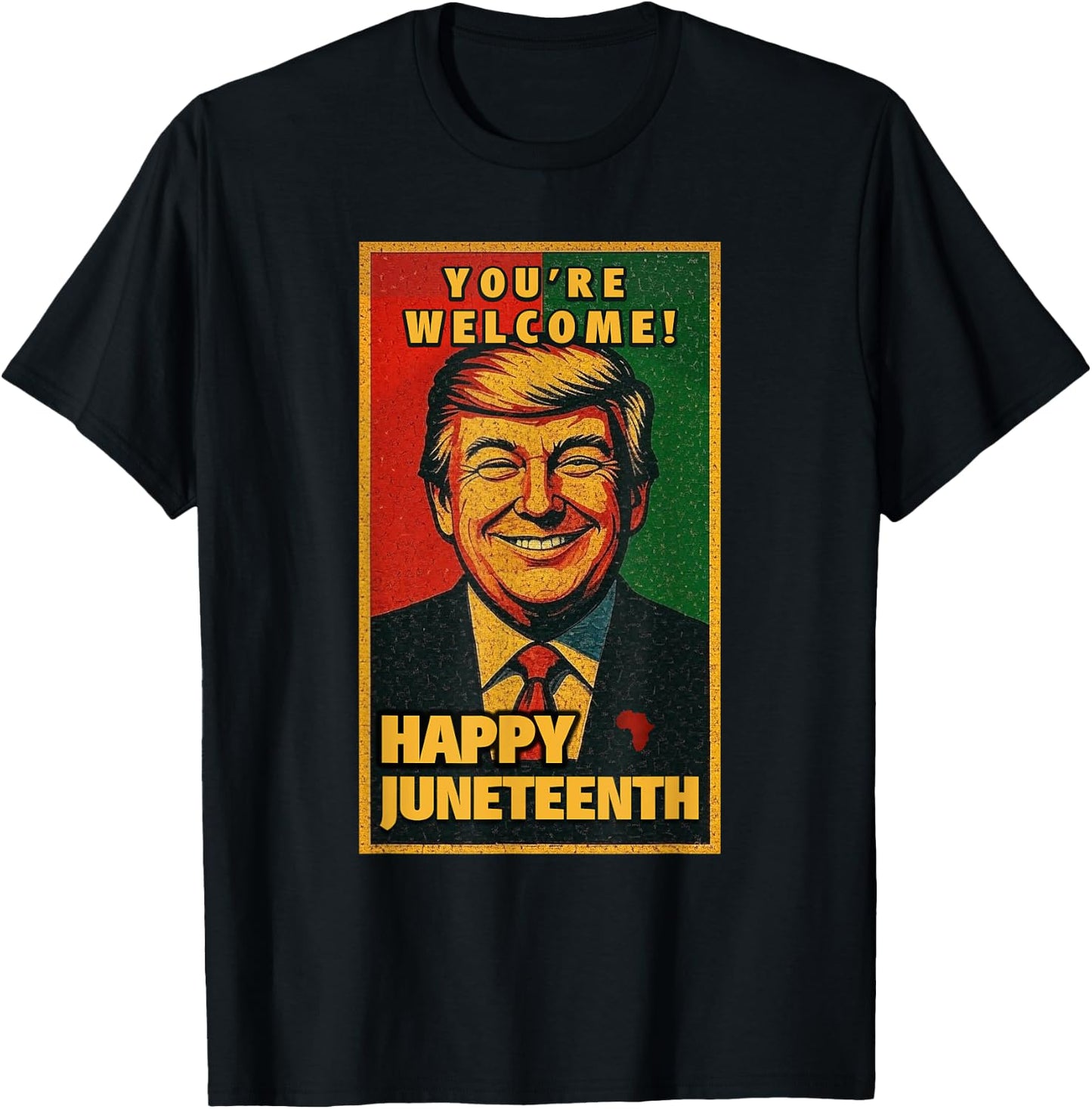 Funny Donald Trump Juneteenth Shirt - You're Welcome T-Shirt - T-Shirt | Black