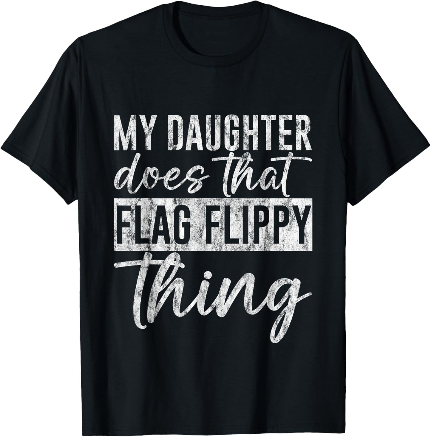 My Daughter Does That Flag Flippy Thing Color Guard T-Shirt - T-Shirt | Black