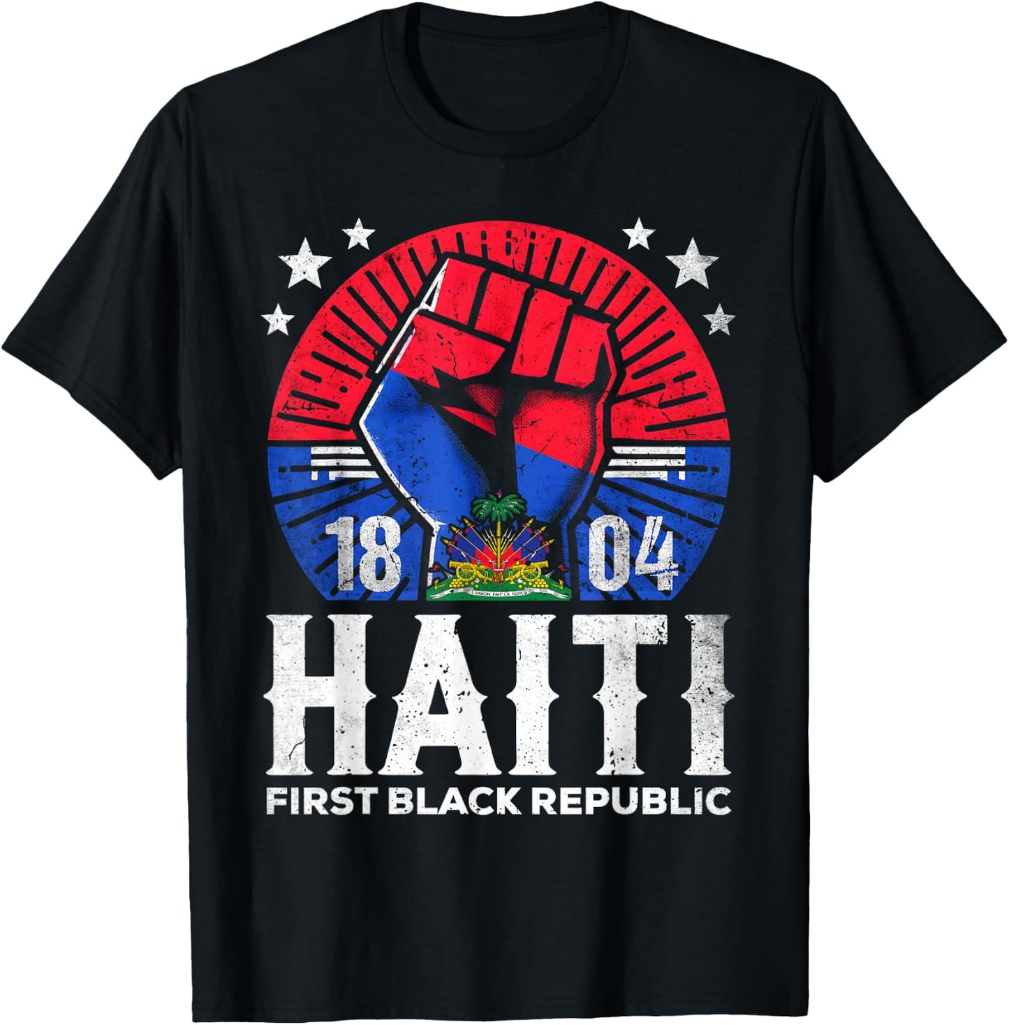 Haiti First Black Republic History Revolution Since 1804 T-Shirt - T-Shirt | Black