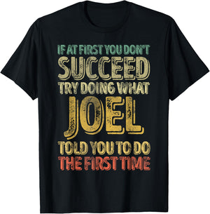If At First You Don't Succeed Try Doing What Joel T-Shirt - T-Shirt | Black