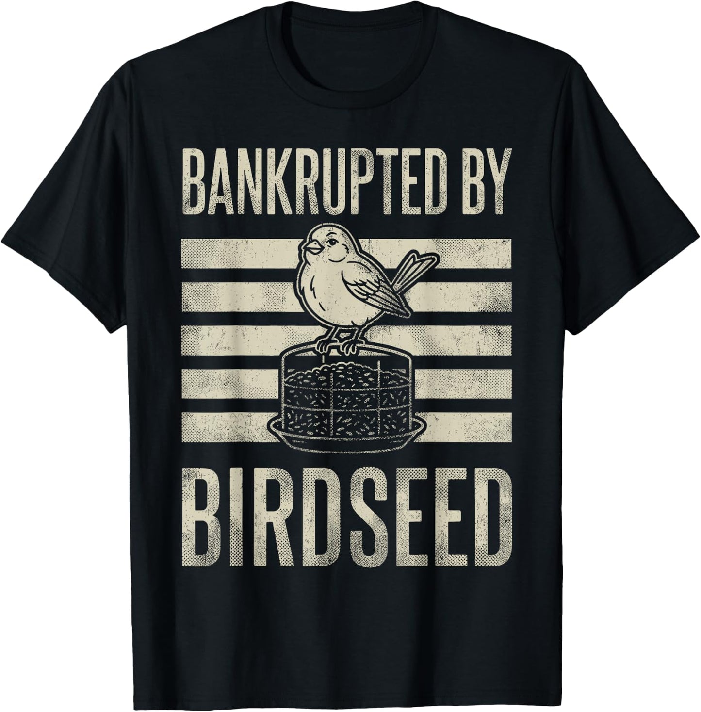 Bankrupted By Birdseed Funny Bird Watching Lover T-Shirt - T-Shirt | Black