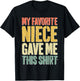 My Favorite Niece Gave Me This Shirt Men Fathers Day T-Shirt - T-Shirt | Black