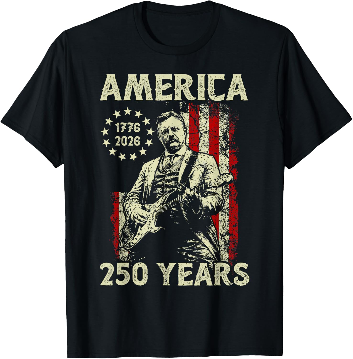 Theodore Roosevelt Playing Guitar America 250 Years USA Flag T-Shirt - T-Shirt | Black