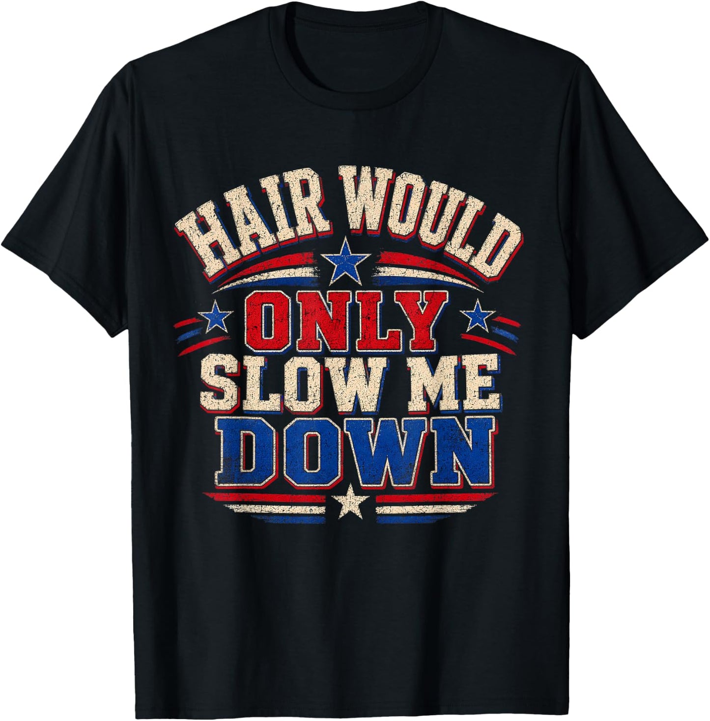 Hair Would Only Slow Me Down Bald Retro Vintage T-Shirt - T-Shirt | Black