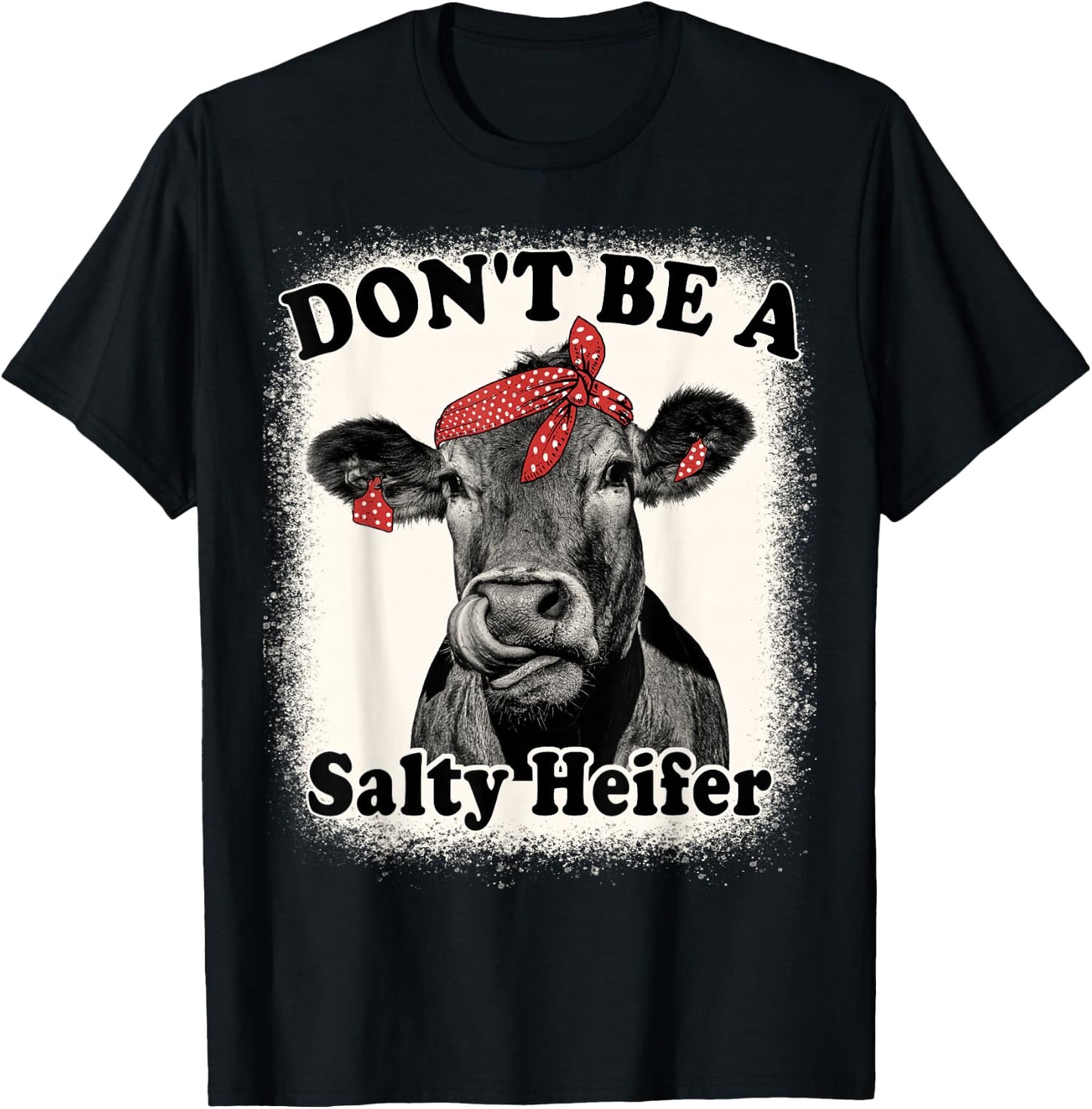 Don't Be A Salty Heifer Funny Cows Lover Bleached Farm Retro T-Shirt - T-Shirt | Black