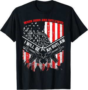 When Guns Are Outlawed I Will Be An Outlaw T-Shirt - T-Shirt | Black