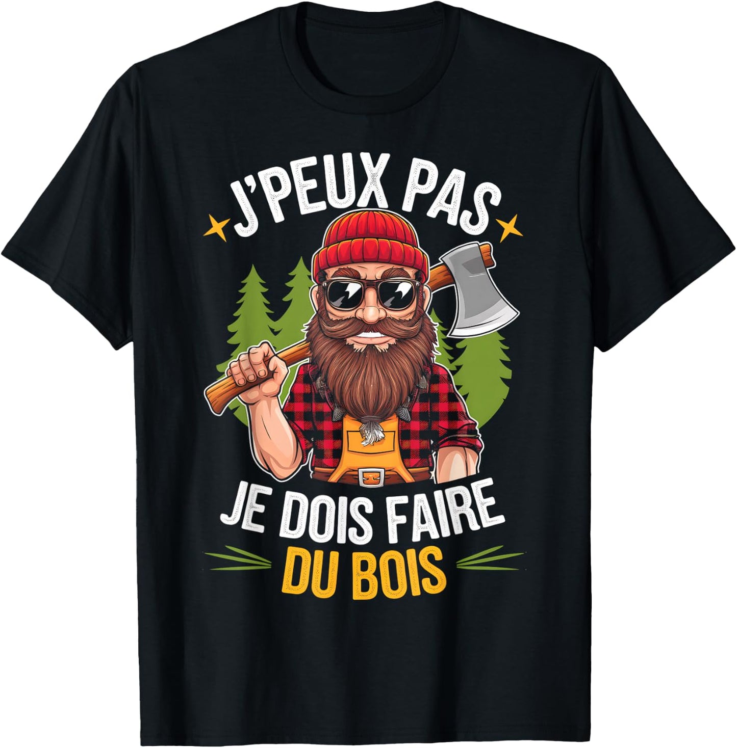 J'peux Pas Je Dois Faire Du Bois Lumberjack Humour Papa Noel , Black, S T-Shirt - T-Shirt | Black