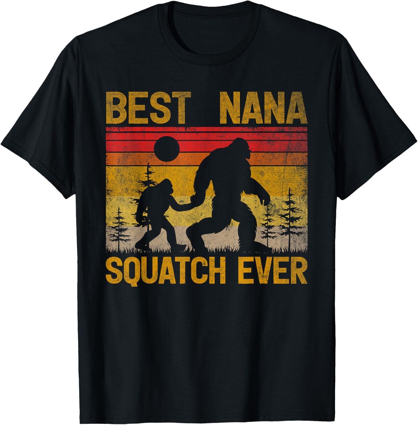 Best Nana Squatch Ever Sasquatch Bigfoot Father's Day T-Shirt - T-Shirt | Black