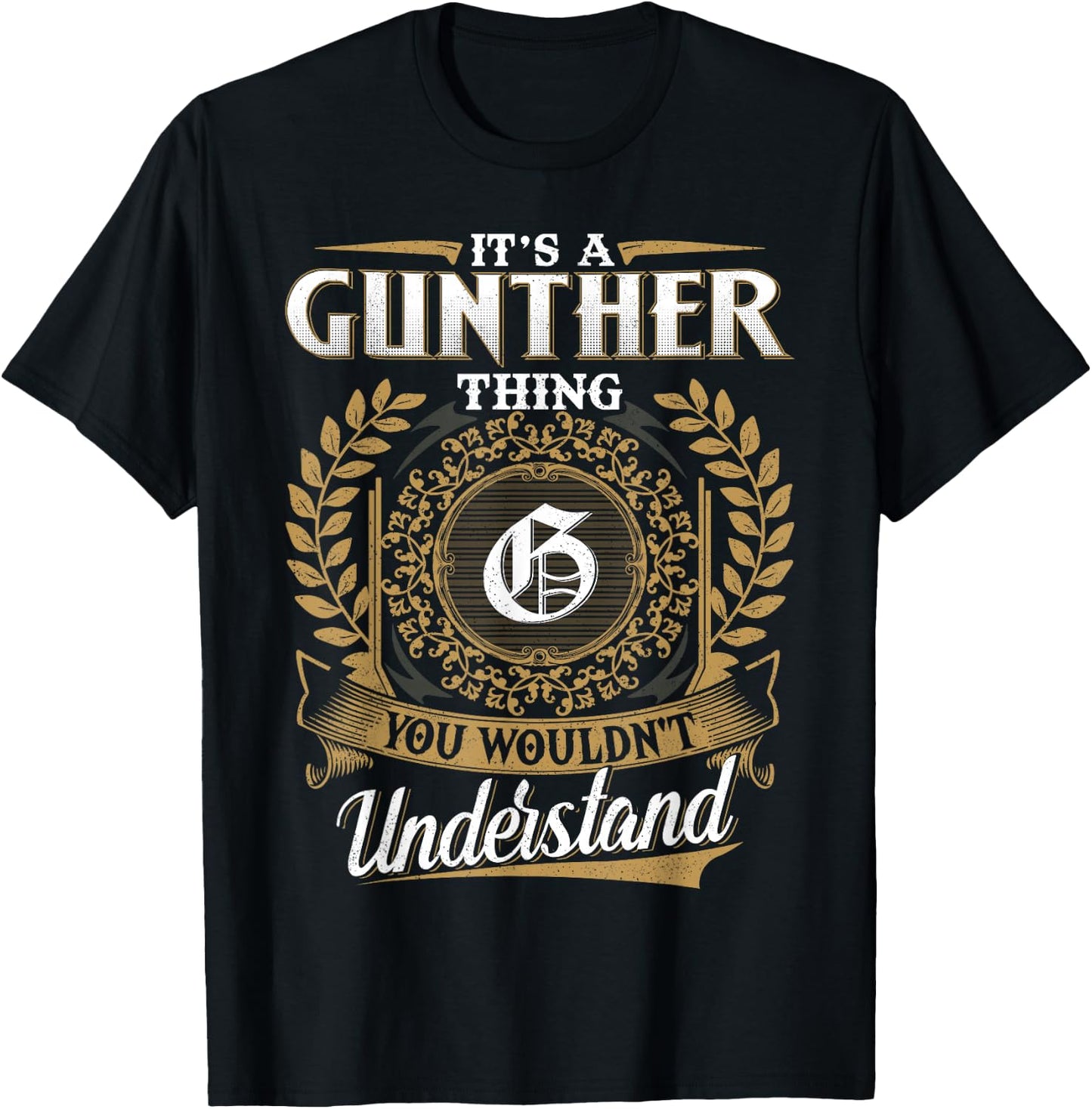 It's A Gunther Thing You Wouldn't Understand Name Classic T-Shirt - T-Shirt | Black