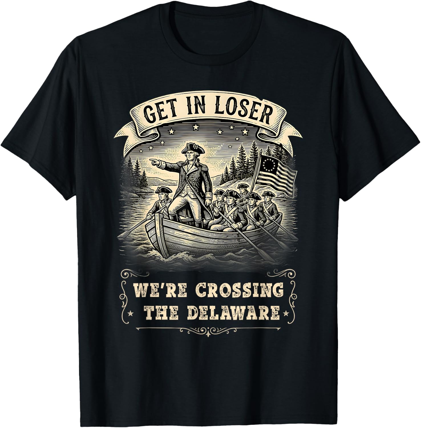 Get in Loser We're Crossing The Delaware Funny 4th of July T-Shirt - T-Shirt | Black