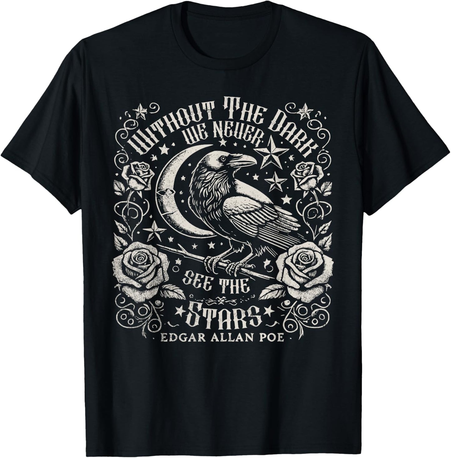 Without The Dark We Never See The Stars Poe quotes Poems T-Shirt - T-Shirt | Black