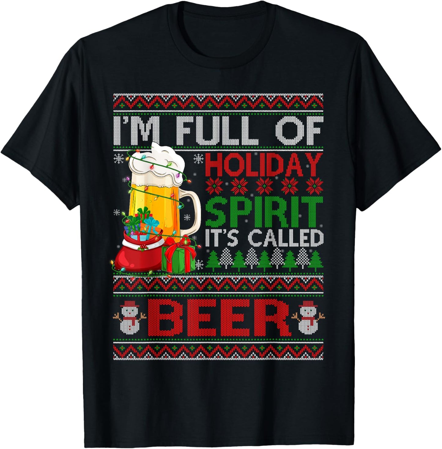 Im Full Of Holiday Spirit Called Beer Ugly Christmas Sweater T-Shirt - T-Shirt | Black