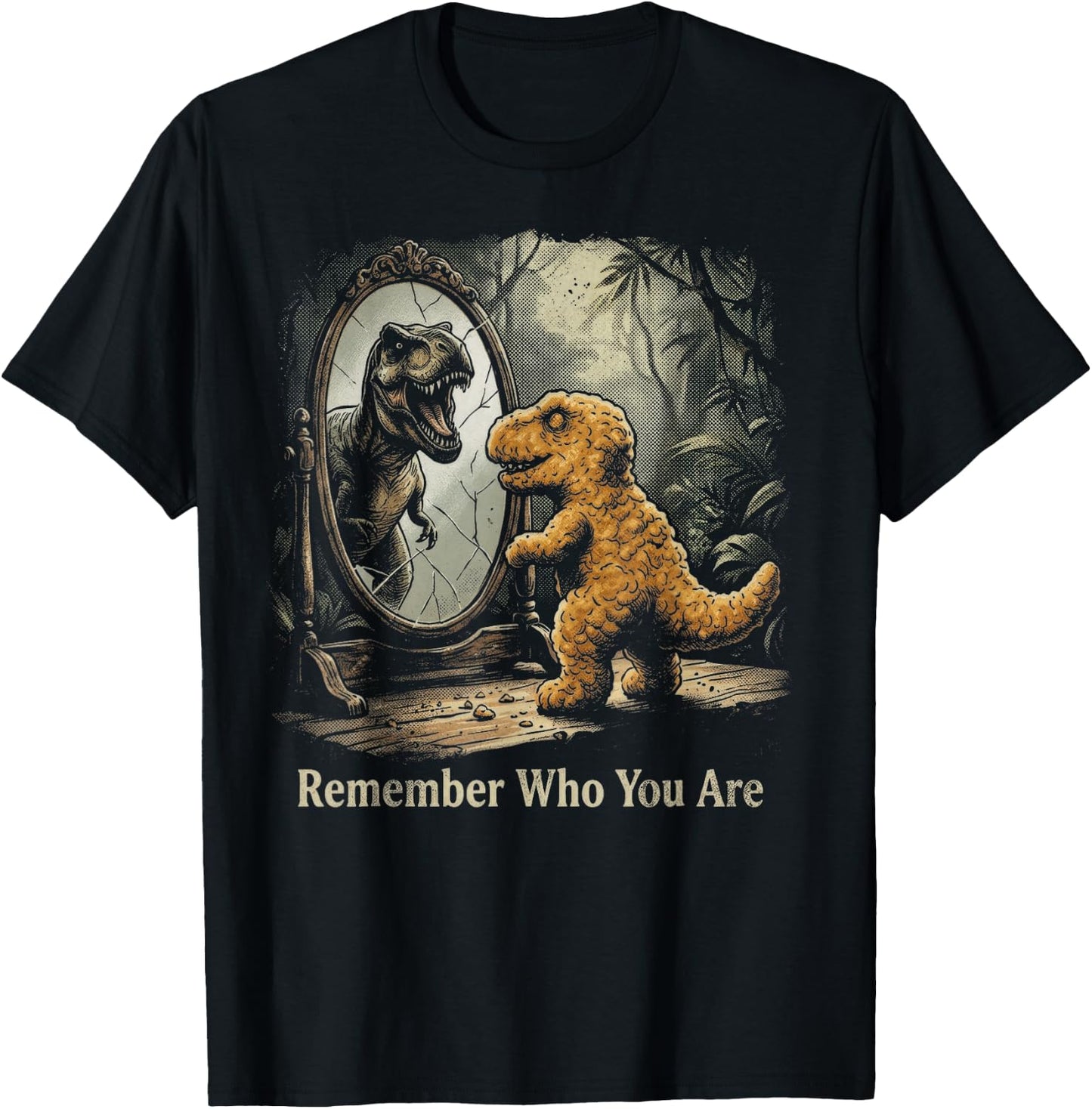 Dinosaur Chicken Nugget Remember Who You are Dino Mirror T-Shirt - T-Shirt | Black